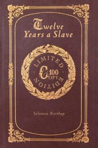 Cover of Twelve Years a Slave (100 Copy Limited Edition)