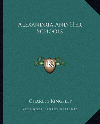 Book cover for Alexandria and Her Schools Alexandria and Her Schools