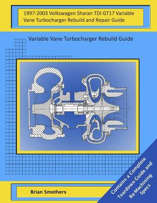 Book cover for 1997-2003 Volkswagen Sharan TDI GT17 Variable Vane Turbocharger Rebuild and Repair Guide