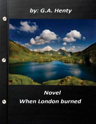 Book cover for When London burned NOVEL by G.A. Henty