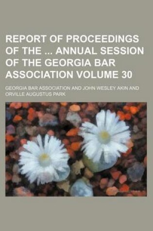 Cover of Report of Proceedings of the Annual Session of the Georgia Bar Association Volume 30