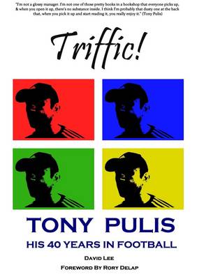 Book cover for Triffic! Tony Pulis - His 40 Years in Football