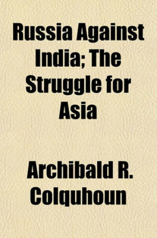 Cover of Russia Against India; The Struggle for Asia