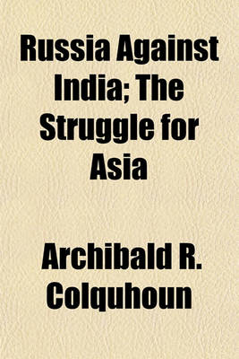 Book cover for Russia Against India; The Struggle for Asia