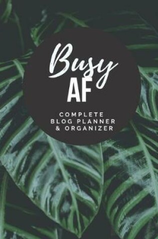 Cover of Busy AF - Complete Blog Planner & Organizer