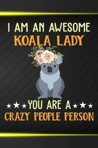 Cover of I Am An Awesome Koala Lady You Are A Crazy People Person