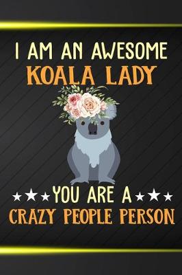 Book cover for I Am An Awesome Koala Lady You Are A Crazy People Person