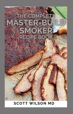 Book cover for The Complete Master-Build Smoker Recipe Book