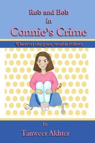 Cover of Connie's Crime (Featuring Rob & Bob)