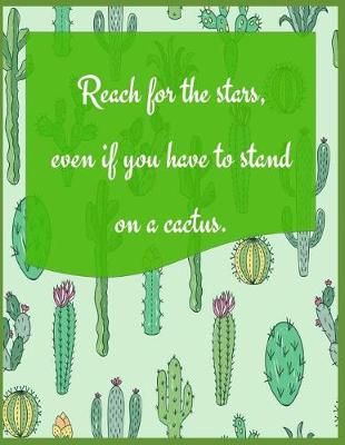 Book cover for Reach for the Stars, Even If You Have to Stand on a Cactus