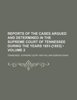 Book cover for Reports of the Cases Argued and Determined in the Supreme Court of Tennessee During the Years 1851-[1853] (Volume 2)