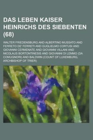 Cover of Das Leben Kaiser Heinrichs Des Siebenten (68)