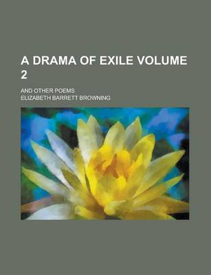 Book cover for A Drama of Exile; And Other Poems Volume 2