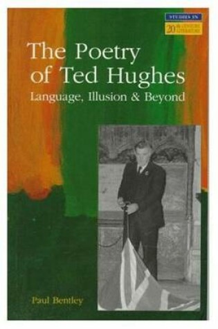 Cover of Poetry of Ted Hughes, The: Language, Illusion & Beyond