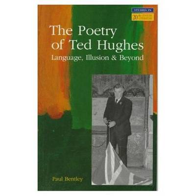 Book cover for Poetry of Ted Hughes, The: Language, Illusion & Beyond