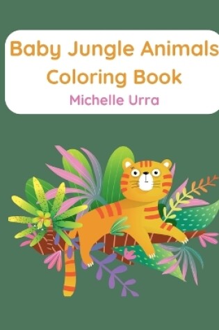 Cover of Baby Jungle Animals Coloring Book