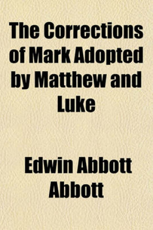 Cover of The Corrections of Mark Adopted by Matthew and Luke