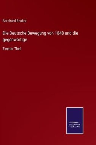 Cover of Die Deutsche Bewegung von 1848 und die gegenwärtige