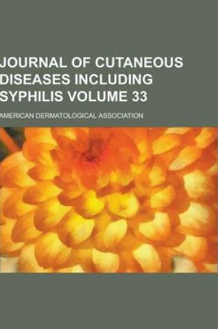 Cover of Journal of Cutaneous Diseases Including Syphilis Volume 33