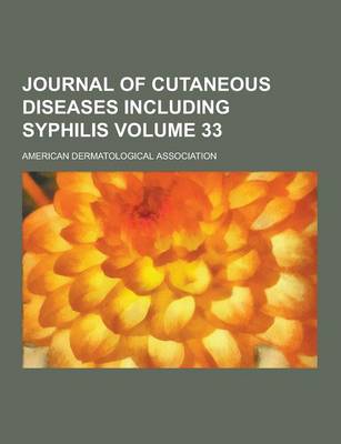 Book cover for Journal of Cutaneous Diseases Including Syphilis Volume 33