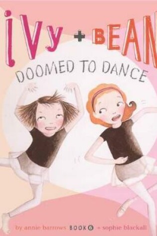 Cover of Ivy + Bean Doomed to Dance
