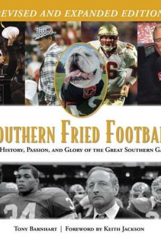 Cover of Southern Fried Football (Revised): The History, Passion, and Glory of the Great Southern Game