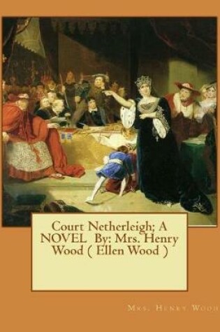 Cover of Court Netherleigh; A NOVEL By