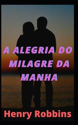 Book cover for A alegria do milagre da manha