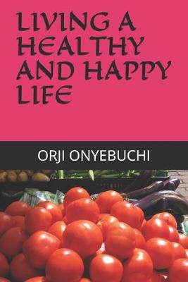 Book cover for Living a Healthy and Happy Life