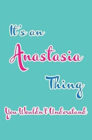 Cover of It's an Anastasia Thing You Wouldn't Understand