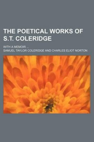 Cover of The Poetical Works of S.T. Coleridge; With a Memoir