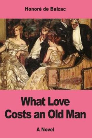 Cover of What Love Costs an Old Man