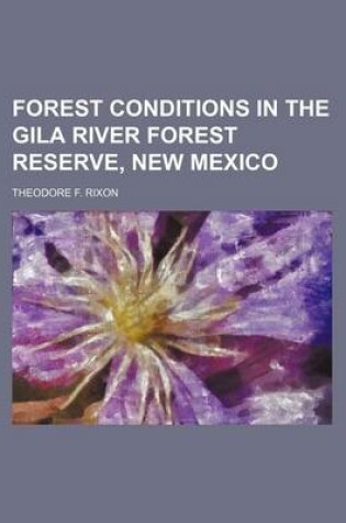 Cover of Forest Conditions in the Gila River Forest Reserve, New Mexico