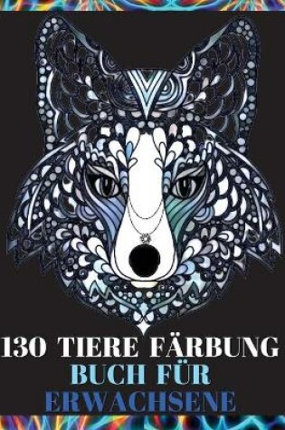 Cover of 130 Tiere Farbung Buch fur Erwachsene