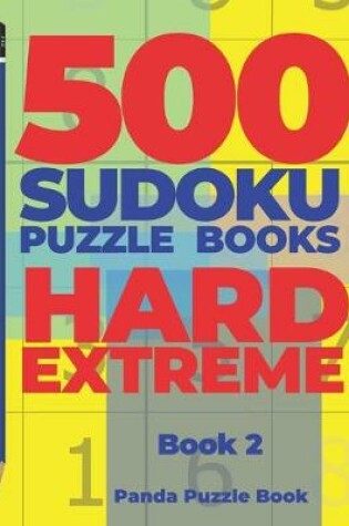 Cover of 500 Sudoku Puzzle Books Hard Extreme - Book 2