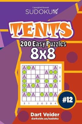 Book cover for Sudoku Tents - 200 Easy Puzzles 8x8 (Volume 12)