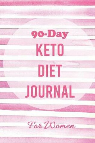 Cover of 90-Day Keto Diet Journal for Women