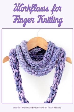 Cover of Workflows for Finger Knitting