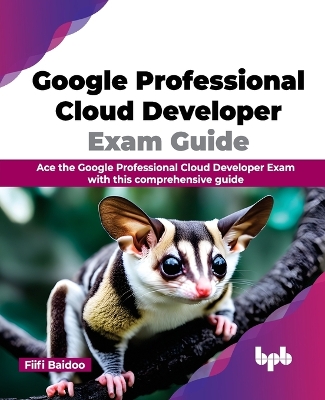 Cover of Google Professional Cloud Developer Exam Guide