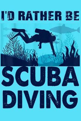 Book cover for I'd Rather Be Scuba Diving