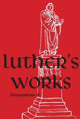 Book cover for Luther's Works, Volume 73 (Disputations II)