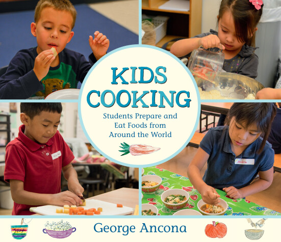 Book cover for Kids Cooking: Students Prepare and Eat Foods from Around the World