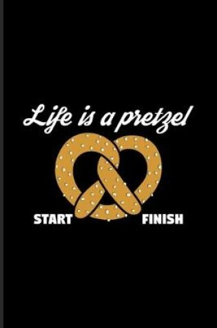 Cover of Life Is A Pretzel