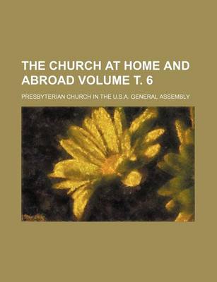 Book cover for The Church at Home and Abroad Volume . 6