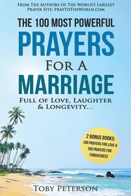 Book cover for Prayer the 100 Most Powerful Prayers for a Marriage Full of Love, Laughter & Longevity - 2 Amazing Bonus Books to Pray for Love & Forgiveness
