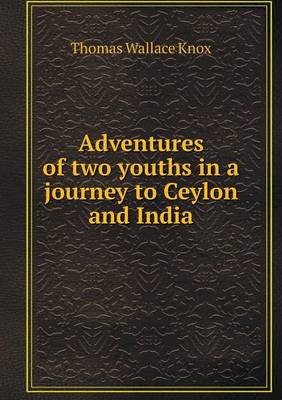 Book cover for Adventures of two youths in a journey to Ceylon and India