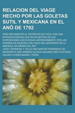 Cover of Relacion del Viage Hecho Por Las Goletas Sutil y Mexicana En El Ano de 1792; Para Reconocer El Estrecho de Fuca; Con Una Introduccion En Que Se Da Noticia de Las Expediciones Executadas Anteriormente Por Los Espanoles En Busca del Paso