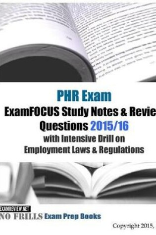 Cover of PHR Exam ExamFOCUS Study Notes & Review Questions 2015/16