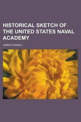 Cover of Historical Sketch of the United States Naval Academy