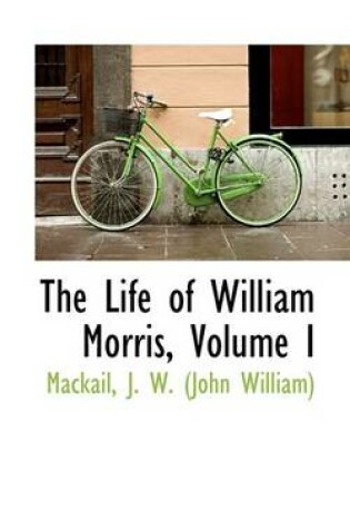 Cover of The Life of William Morris, Volume I